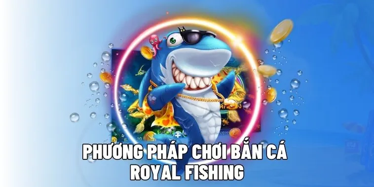 Chinh Phục Đại Dương Royal Fishing 88CLB Săn Thưởng Cực Đã 1 Chinh Phục Đại Dương Royal Fishing 88CLB Săn Thưởng Cực Đã